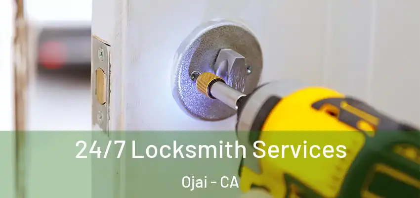 24/7 Locksmith Services Ojai - CA