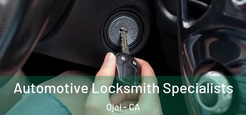 Automotive Locksmith Specialists Ojai - CA