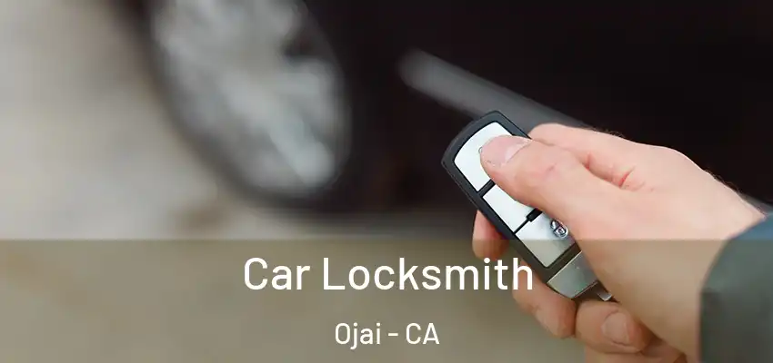 Car Locksmith Ojai - CA