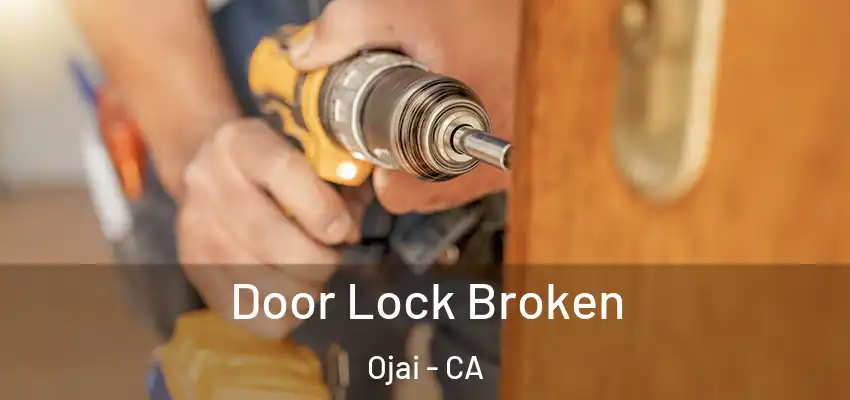  Door Lock Broken Ojai - CA