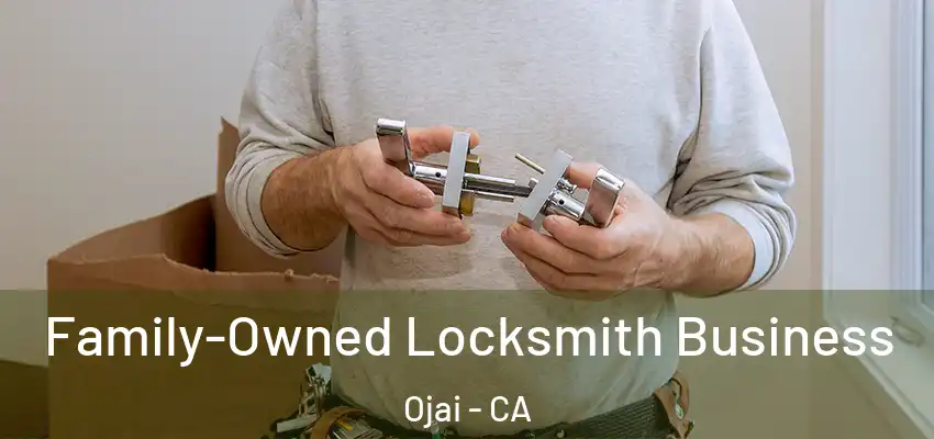  Family-Owned Locksmith Business Ojai - CA