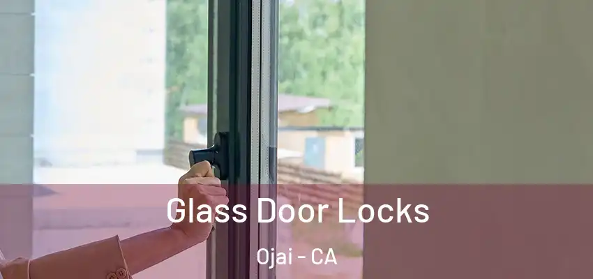  Glass Door Locks Ojai - CA