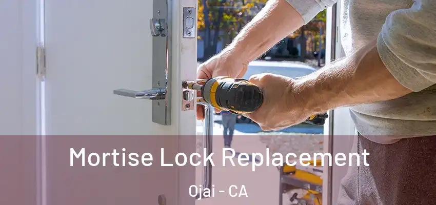 Mortise Lock Replacement Ojai - CA