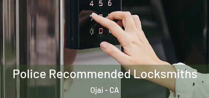 Police Recommended Locksmiths Ojai - CA