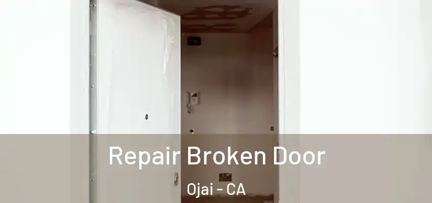  Repair Broken Door Ojai - CA
